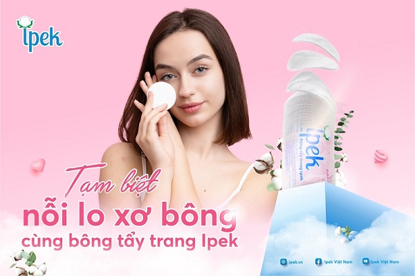 Tạm biệt xơ bông - Da xinh tươi tắn cùng bông tẩy trang Ipek